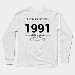Making history since 1991 Long Sleeve T-Shirt